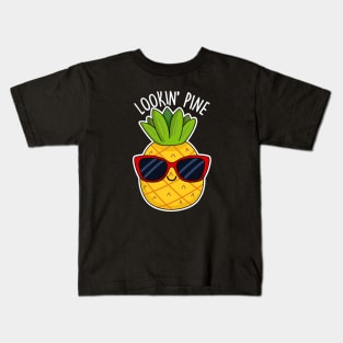 Lookin Pine Cute Pineapple Pun Kids T-Shirt